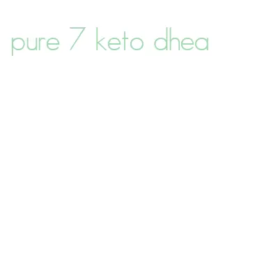pure 7 keto dhea