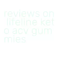 reviews on lifeline keto acv gummies