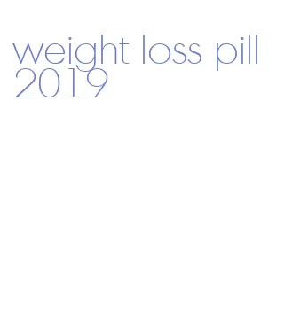 weight loss pill 2019
