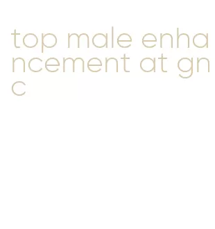 top male enhancement at gnc
