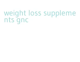 weight loss supplements gnc