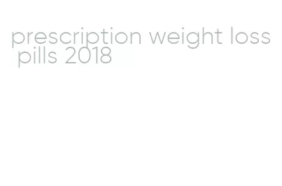 prescription weight loss pills 2018