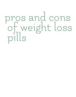 pros and cons of weight loss pills