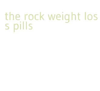 the rock weight loss pills