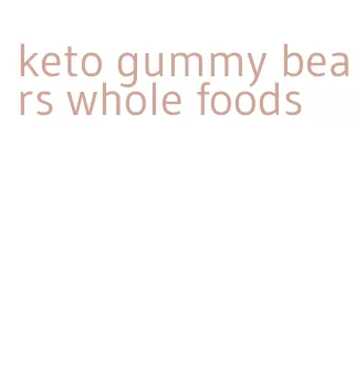 keto gummy bears whole foods