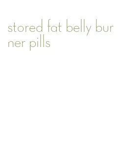stored fat belly burner pills
