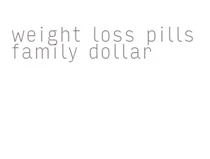 weight loss pills family dollar