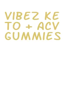 vibez keto + acv gummies