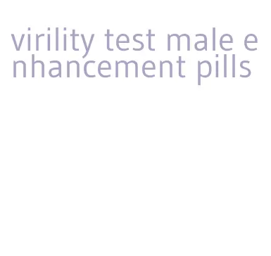 virility test male enhancement pills