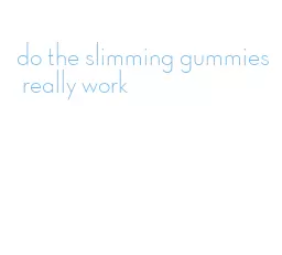 do the slimming gummies really work