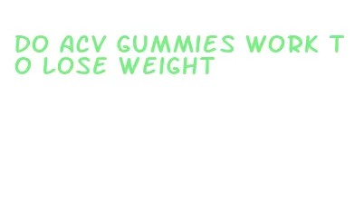 do acv gummies work to lose weight