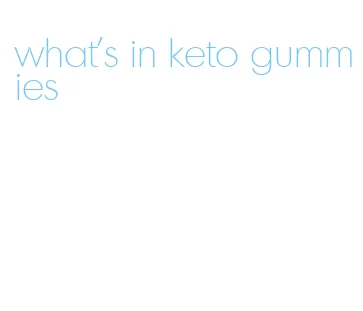 what's in keto gummies