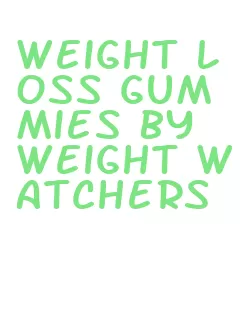 weight loss gummies by weight watchers