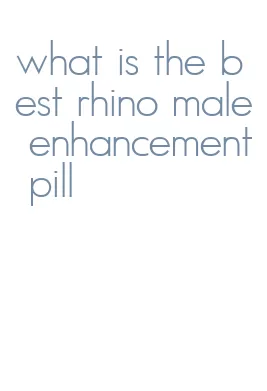what is the best rhino male enhancement pill