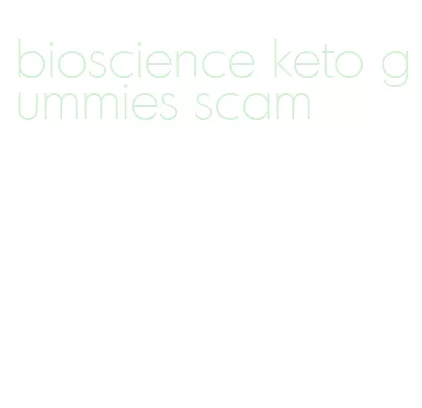 bioscience keto gummies scam