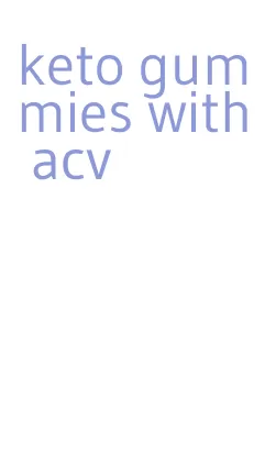 keto gummies with acv