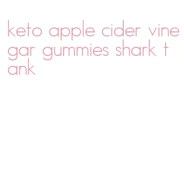 keto apple cider vinegar gummies shark tank