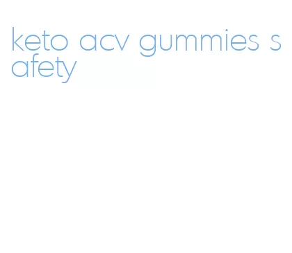 keto acv gummies safety
