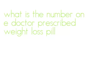 what is the number one doctor prescribed weight loss pill