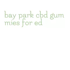 bay park cbd gummies for ed
