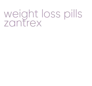 weight loss pills zantrex