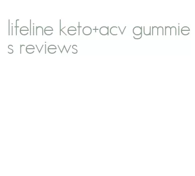 lifeline keto+acv gummies reviews