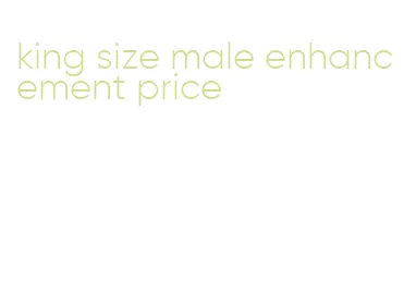 king size male enhancement price