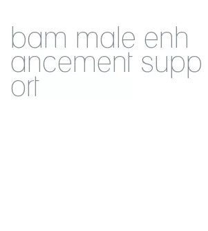 bam male enhancement support