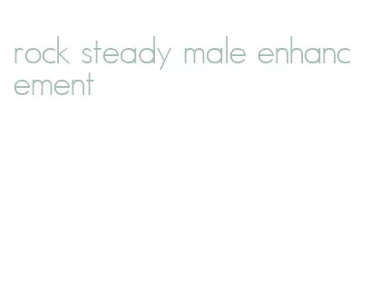 rock steady male enhancement