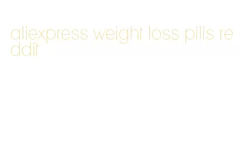 aliexpress weight loss pills reddit