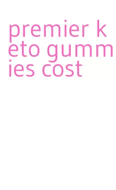 premier keto gummies cost