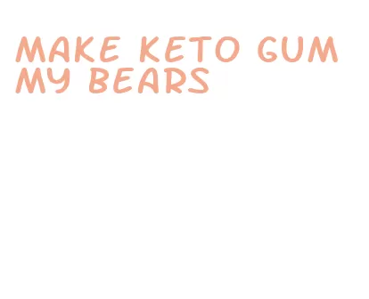 make keto gummy bears
