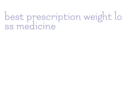 best prescription weight loss medicine