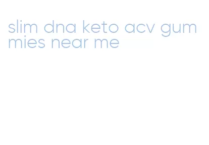 slim dna keto acv gummies near me