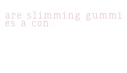 are slimming gummies a con