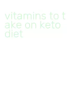 vitamins to take on keto diet