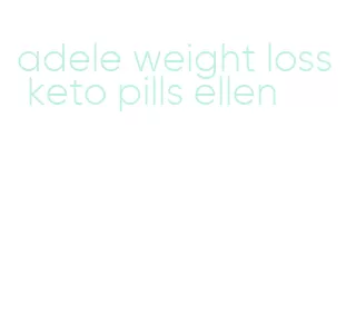 adele weight loss keto pills ellen