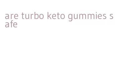 are turbo keto gummies safe