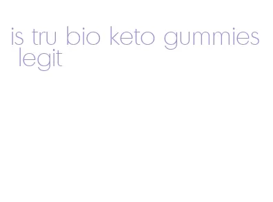 is tru bio keto gummies legit