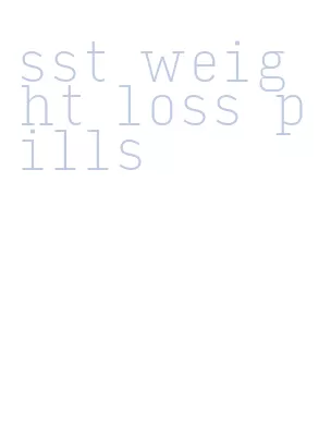 sst weight loss pills
