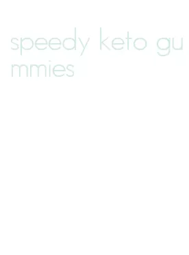 speedy keto gummies