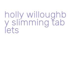 holly willoughby slimming tablets