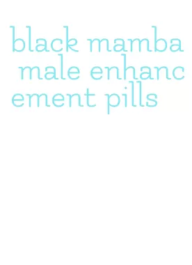 black mamba male enhancement pills