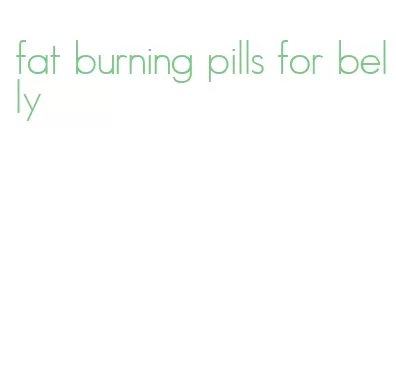fat burning pills for belly