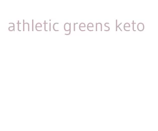 athletic greens keto
