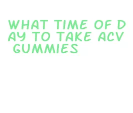 what time of day to take acv gummies