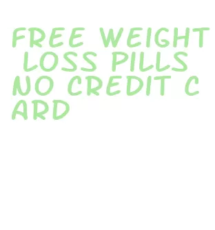 free weight loss pills no credit card