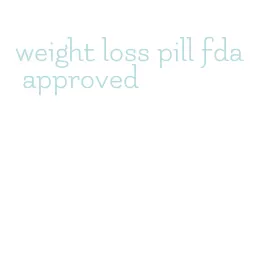 weight loss pill fda approved
