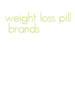 weight loss pill brands
