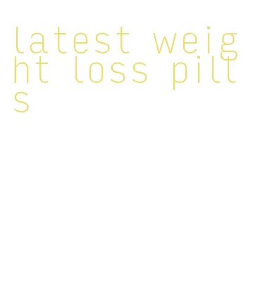 latest weight loss pills